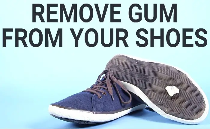 How to Get Gum off Shoes – 7 Actionable Tips