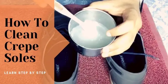 How To Clean Crepe Soles