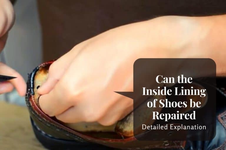 Can the Inside Lining of Shoes be Repaired? – Detailed Explanation