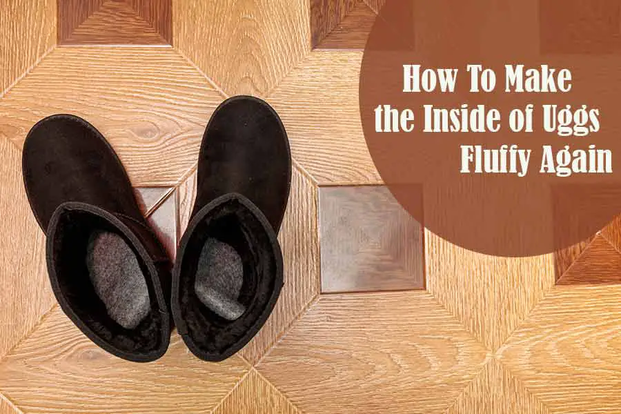 How To Make the Inside of Uggs Fluffy Again
