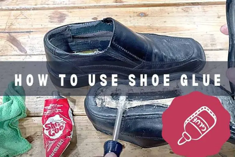 How To Use Shoe Glue – Read Step by Step Guide
