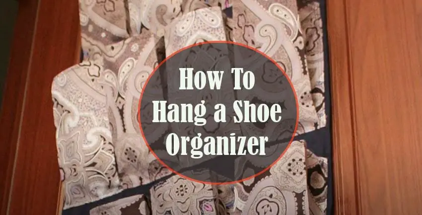 How To Hang a Shoe Organizer
