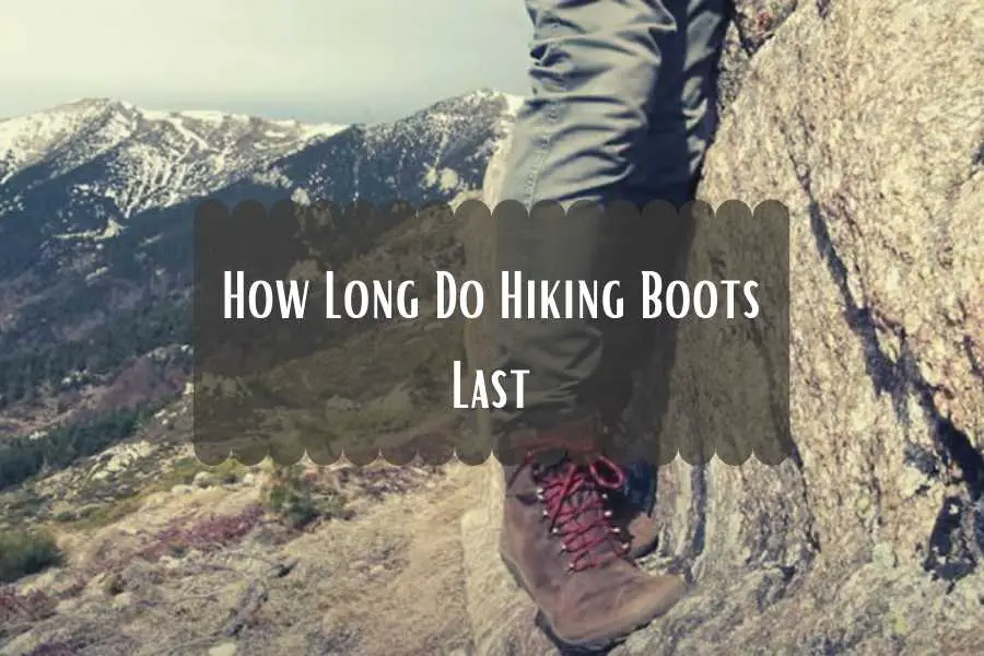 How Long Do Hiking Boots Last