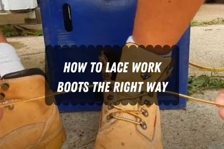 How to Lace Work Boots for Maximum Comfort and Support