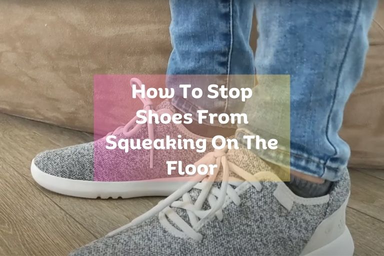 How To Stop Shoes From Squeaking On The Floor? Tips!